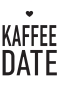 Preview: Spruch kaffee date  25g Kaffeepulver